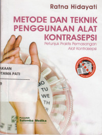 Image of Metode Dan Teknik Penggunaan Alat Kontrasepsi, Petunjuk Praktis Pemasangan Alat Kontrasepsi