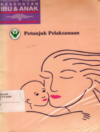 Image of Program peminat kesehatan ibu dan anak : petunjuk pelaksanaan