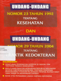 Image of Undang-undang nomor 23 tahun 1992 tentang kesehatan dan Undang-undang no 29 th 2004 tentang Praktik kedokteran