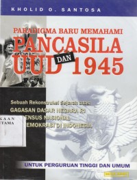 Image of Paradigma baru memahami pancasila dan UUD 1945-Sebuah rekontruksi sejarah atas gagasan dasar negara RI, konsesus Nasional dan demokrasi indonesia