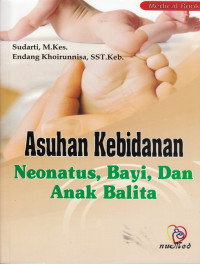 Image of Asuhan Kebidanan Neonatus, Bayi dan Anak Balita