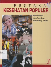 Image of Pustaka Kesehatan Populer Jilid 3 : Kehamilan dan Tumbuh Kembang Anak