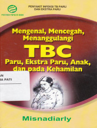 Image of Mengenal, Mencegah, Menangulangi TBC Paru, Ekstra Paru, Anak, & Pada Kehamilan