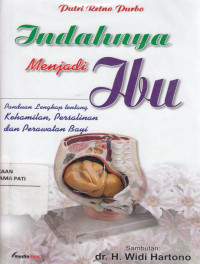 Image of Indahnya Menjadi ibu, Panduan Lengkap Tentang Kehamilan , Persalinan dan Perawatan bayi