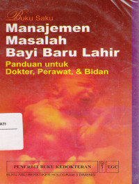 Image of BUKU SAKU MANAJEMEN MASALAH BAYI BARU LAHIR: PANDUAN UNTUK DOKTER, PERAWAT DAN BIDAN