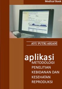 Image of Aplikasi Metodologi penelitian Kebidanan dan Kesehatan Reproduksi