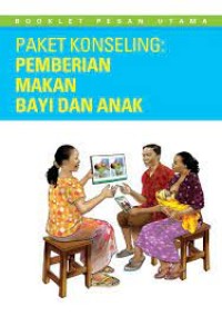 Image of BOOKLET PESAN UTAMA PAKET KONSELING: PEMBERIAN MAKAN BAYI DAN ANAK