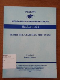 Image of Pekerti : Mengajar Di Perguruan Tinggi Buku 1.03 : Teori Belajar dan Motivasi