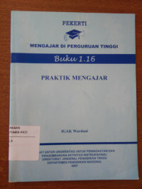 Image of Pekerti : Mengajar Di Perguruan Tinggi Buku 1.16 : Praktik Mengajar