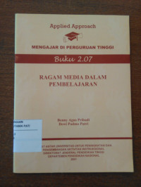 Image of Applied Approach : Mengajar di Perguruan Tinggi Buku 2.07 : Ragam Media Dalam Pembelajran