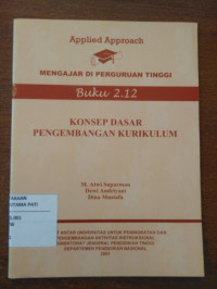 Image of Applied Approach : Mengajar Di Perguruan Tinggi Buku 2.12 : Konsep Dasar Pengembangan Kurikulum