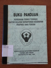 Image of Buku Panduan : Pembinaan Teknis Terpadu Kantor wilayah depertemen kesehatan Propinsi Jawa Tengah