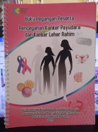 Image of Buku Pegangan Peserta Pencegahan Kanker Payudara dan Kanker Leher Rahim