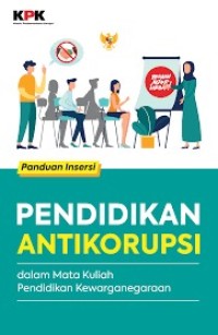 Image of Panduan Inersi Pendidikan Antikorupsi dalam Mata Kuliah Pendidikan Kewarganegaraan