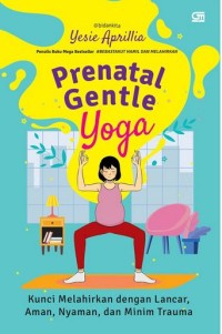 Image of Prenatal Gentle Yoga: Kunci Melahirkan dengan Lancar, Aman, Nyaman dan Minim Trauma